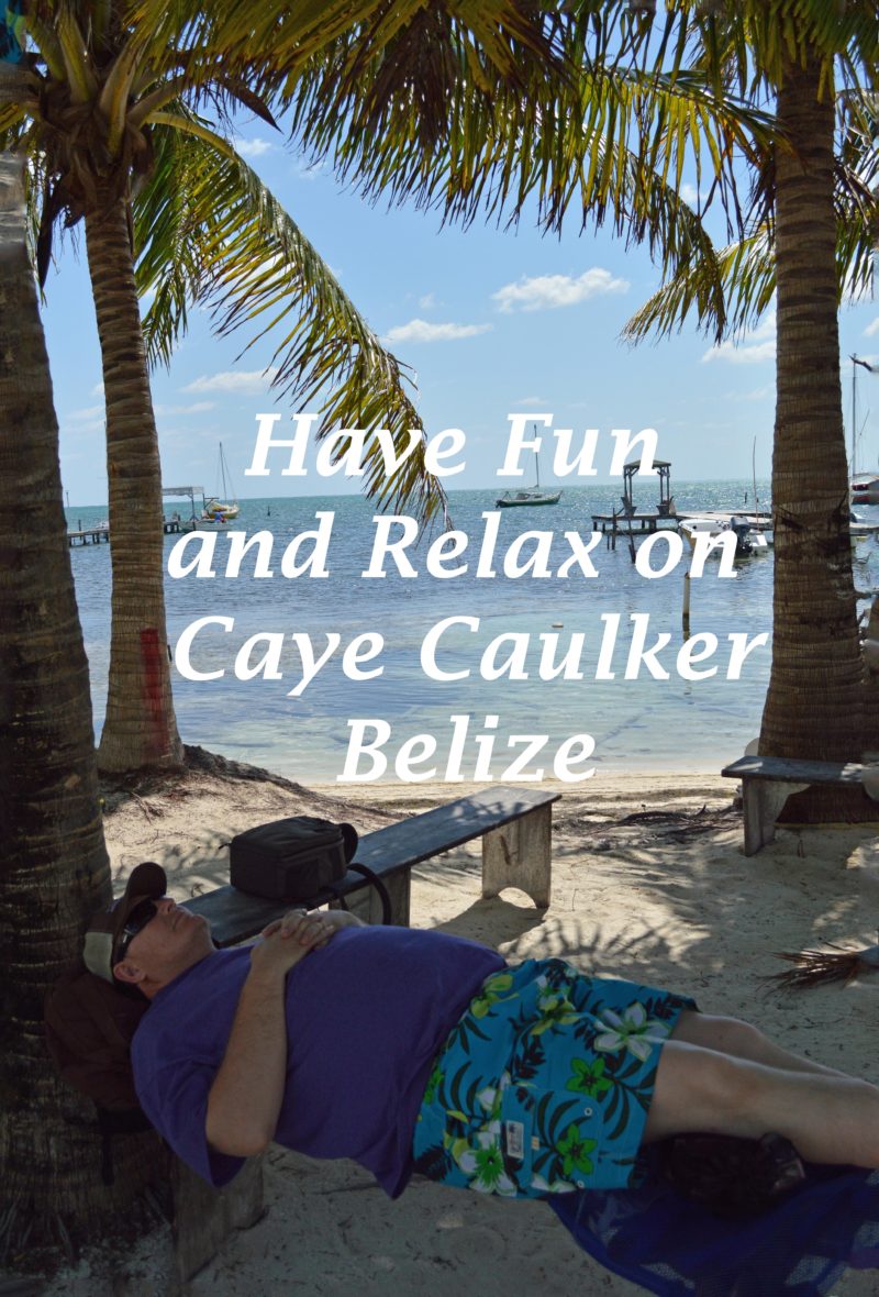 Have Fun and Relax on Caye Caulker Belize
