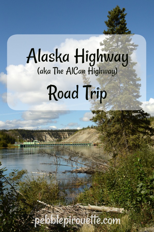 Alaska Highway Roadtrip #alcanhighway #alaskahighway #roadtrip #canada #alaska #roadtrip pebblepirouette.com